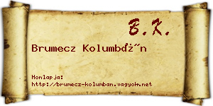 Brumecz Kolumbán névjegykártya